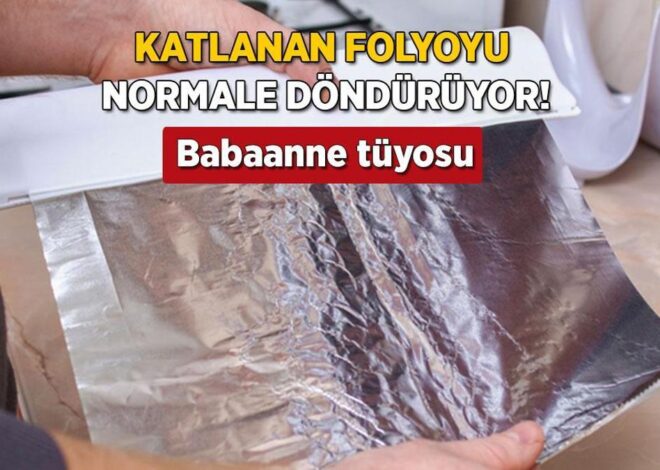 Ucu kaçan folyoyu ‘şıp’ diye düzelten babaanne tüyosu! Top haline getirip sürtün